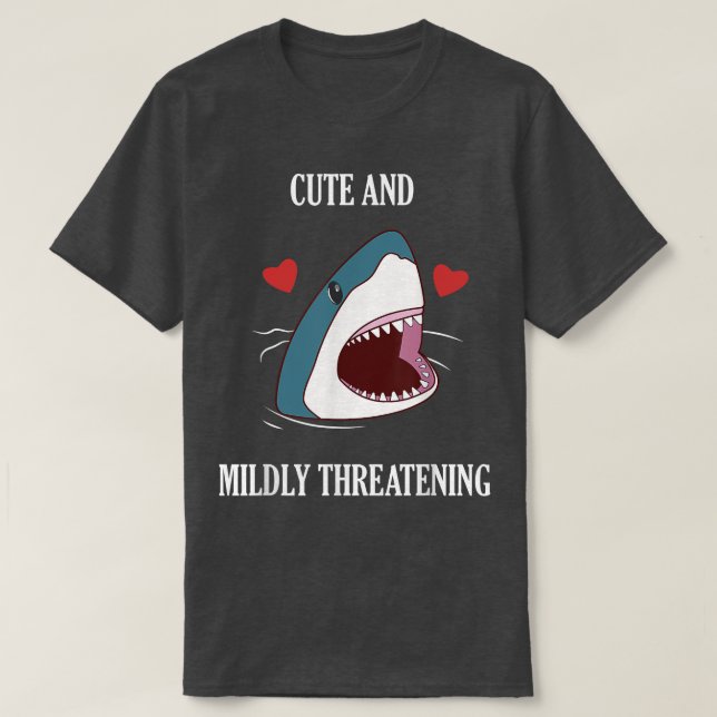 Camiseta Cute and Mildly Threatening Shark Adults and Kids  (Diseño del anverso)