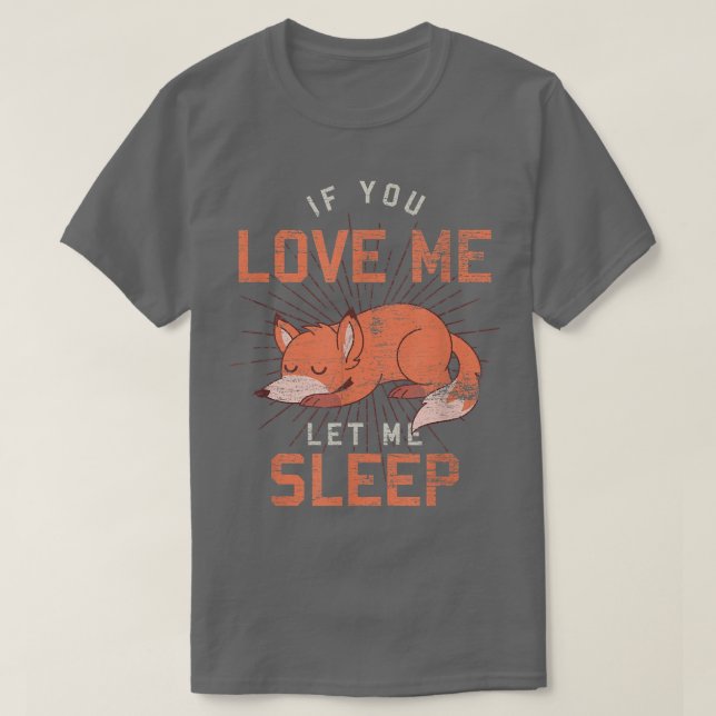 Camiseta Cute Animal If You Love Me Let Me Sleep Sleeping F (Diseño del anverso)