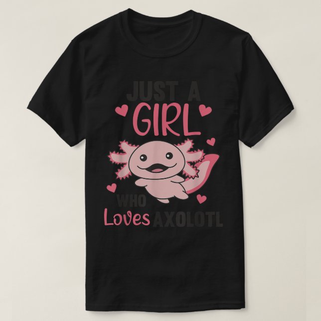 Camiseta Cute Animals Kawaii Aolotl Just A Girl Who loves A (Diseño del anverso)