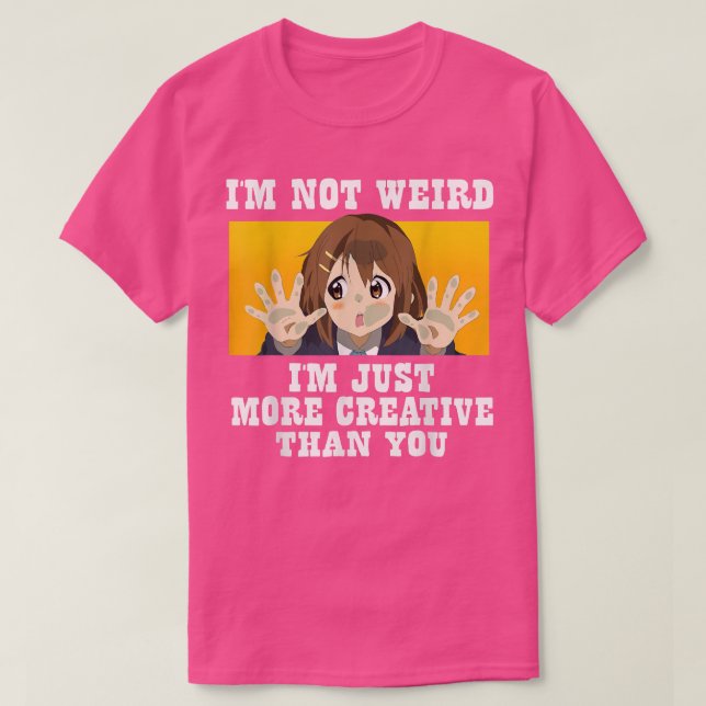 Camiseta Cute Anime i'm not weird i'm just more creative th (Diseño del anverso)