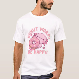 Camiseta Cute Axolotl Donut Preocupación Ser Feliz Gracioso