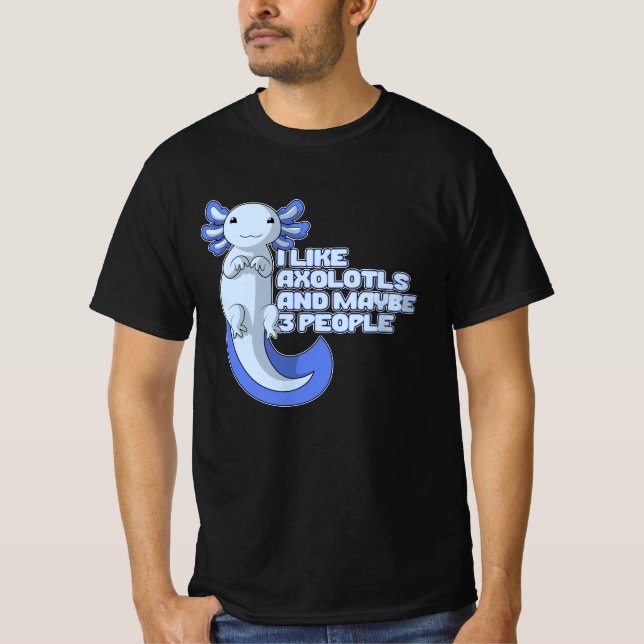 Camiseta Cute Axolotl | Me gusta Axolotls y tal vez 3 perso (Anverso)
