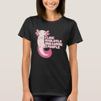 Camiseta Cute Axolotl | Me gusta Axolotls y tal vez 3 perso