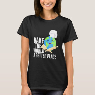 Camiseta Cute Bake The World A Better Place - Earth And Bak