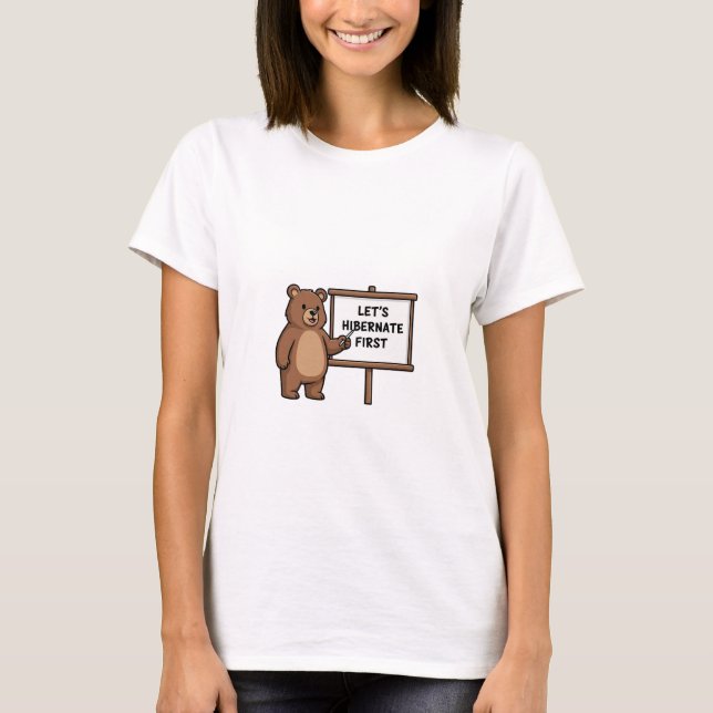 Camiseta Cute Brown Bear Pointing to Let's Hibernate First  (Anverso)