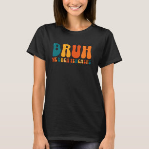 Camiseta Cute Bruh Regresamos A Los Maestros A Los Maestros