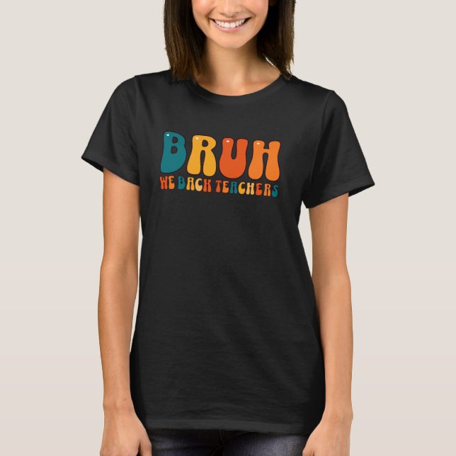 Camiseta Cute Bruh Regresamos A Los Maestros A Los Maestros (Anverso)