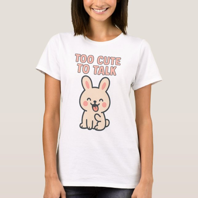 Camiseta Cute Bunny “Too Cute To Talk” (Anverso)