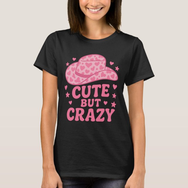 Camiseta Cute But Crazy Pink Cowgirl Hat Design (Anverso)