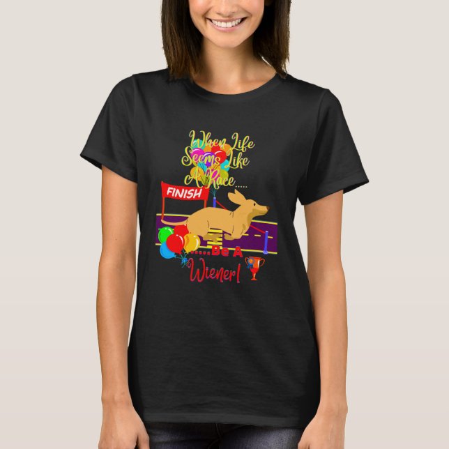 CAMISETA CUTE  CASUAL DACHSHUND WHEN LIFE SEEMS LIKE A RACE (Anverso)