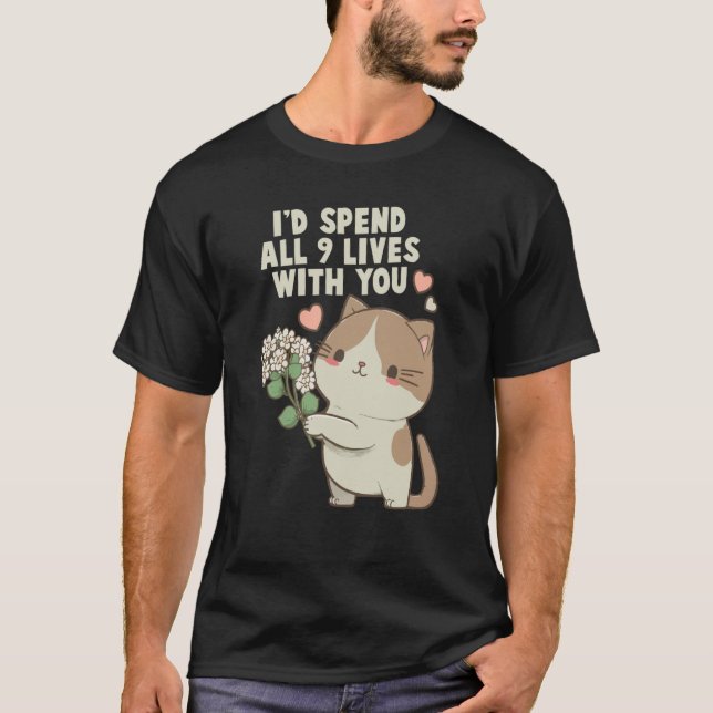 Camiseta Cute Cat I'd Spend All 9 Lives With You Cat (Anverso)