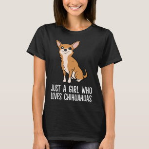 Camiseta Cute Chihuahua, solo un Chica que ama a Chihuahuas