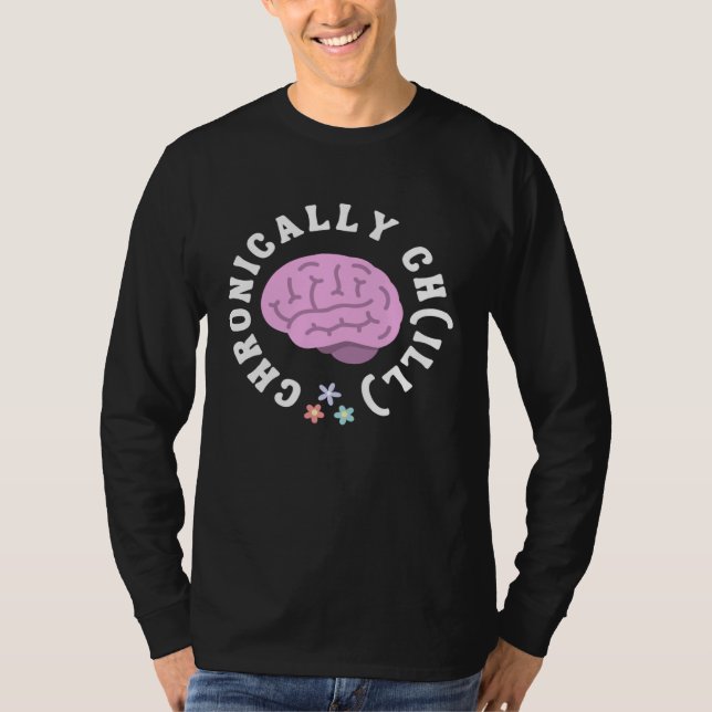 Camiseta Cute Chronically Ch ill for Mental Health Awarenes (Anverso)