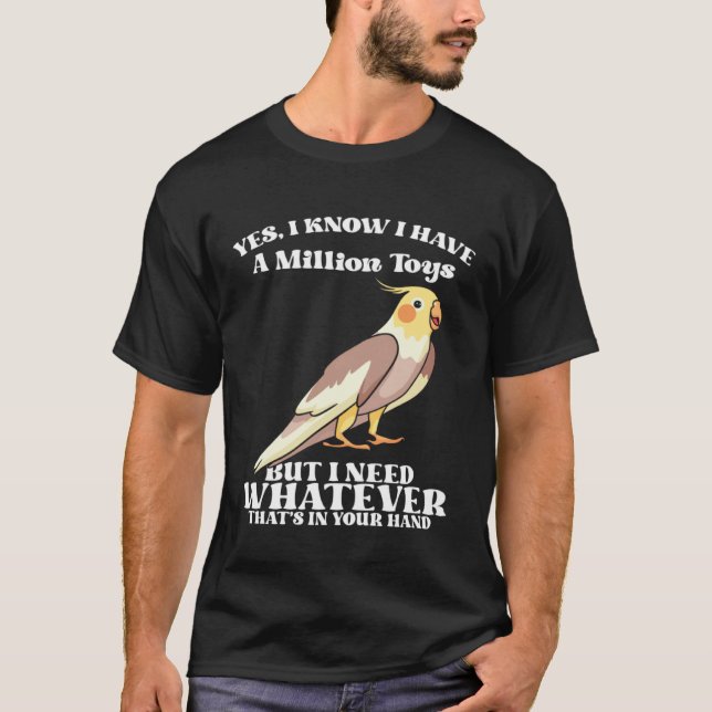 Camiseta Cute Cockatiels Funny Bird Quotes for Parrot Lover (Anverso)