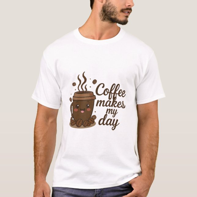 Camiseta Cute Coffee Cup T-Shirt – Coffee Makes My Day, Fun (Anverso)