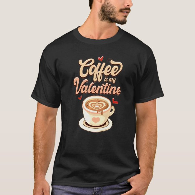Camiseta Cute Coffee Is My Valentine Tee Valentines Day Lat (Anverso)