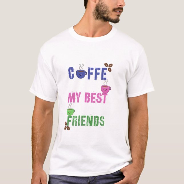 Camiseta Cute Coffee My Best Friends (Anverso)