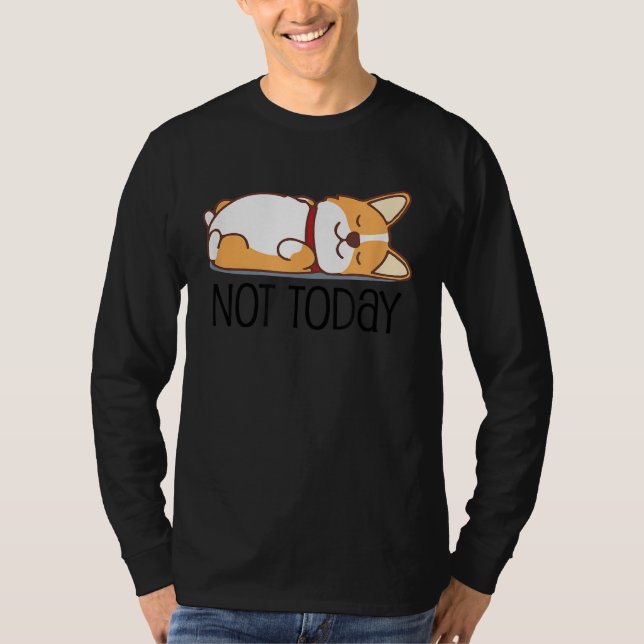 Camiseta Cute Corgi   Dog  Not Today Lazy Animal (Anverso)