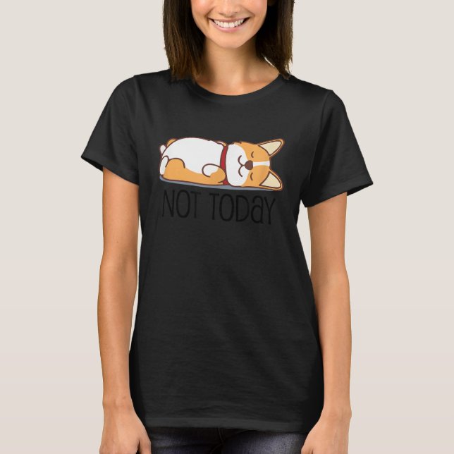 Camiseta Cute Corgi   Dog  Not Today Lazy Animal (Anverso)