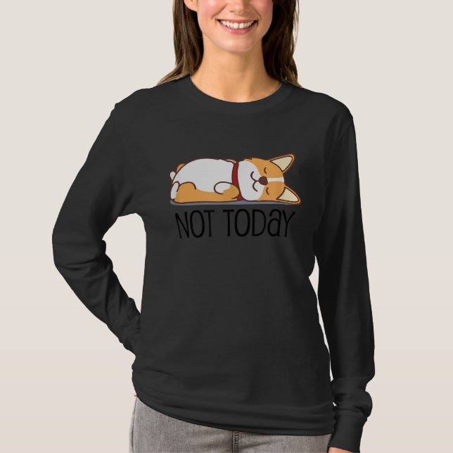 Camiseta Cute Corgi   Dog  Not Today Lazy Animal (Anverso)