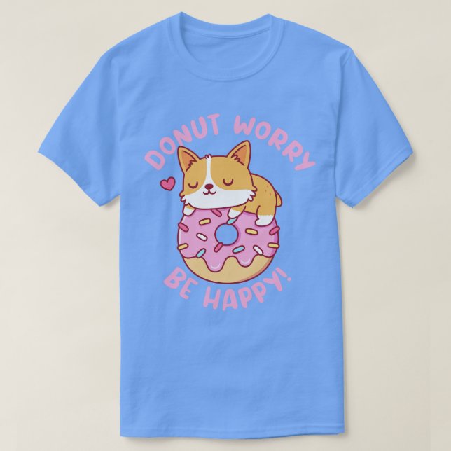 Camiseta Cute Corgi Donut Preocupación Ser Feliz Gracioso (Diseño del anverso)