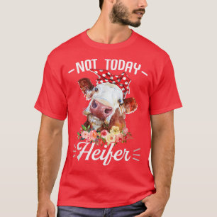 Camiseta Cute Cow Not Today Heifer Floral Gift for Farmer W