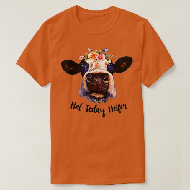 Camiseta Cute Cow Not Today Heifer Funny Gift Please Farmer (Diseño del anverso)