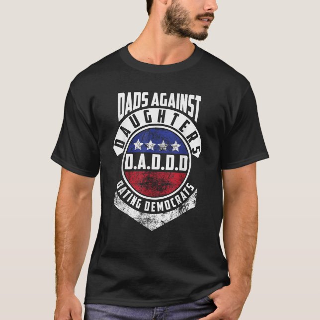 Camiseta Cute D A D D D Dads Contra Hijas Dating Democ (Anverso)