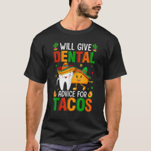 Camiseta Cute Dará Consejos Dentales Para Tacos Dentist Cin