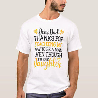 Camiseta Cute Dear Dad Thanks For Teaching Me How To Be A M