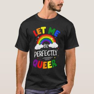 Camiseta Cute Déjame Ser Perfectamente Orgullo Gay Queer Lg