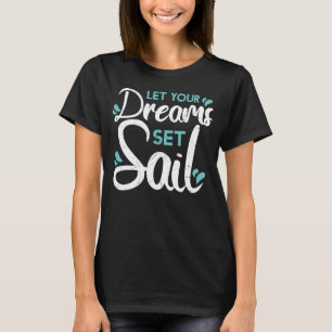 Camiseta Cute Dejar Que Tus Sueños Fijen Vela Navegante Adv