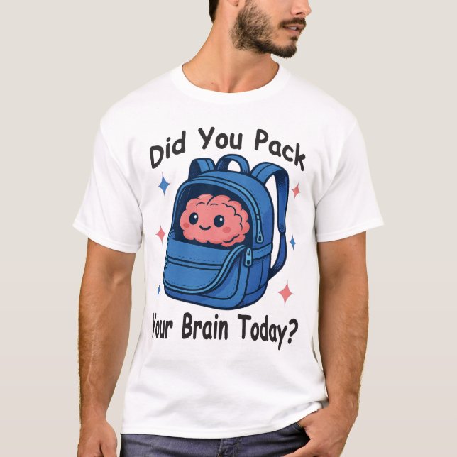 Camiseta Cute “Did You Pack Your Brain Today?” Brain Pun (Anverso)