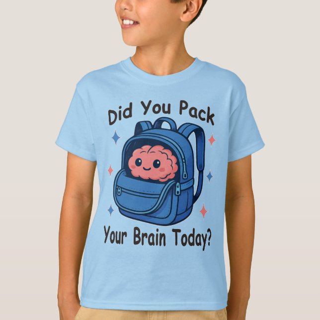 Camiseta Cute “Did You Pack Your Brain Today?” Brain Pun (Anverso)