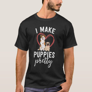 Camiseta Cute Dog Groomer Spa Grooming I Make Puppies Prett