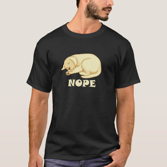 Camiseta Cute Dog is tired and sleepy Nope to Everything (Anverso)