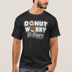 Camiseta Cute Donut Preocupación Ser Feliz Dulce y Comida