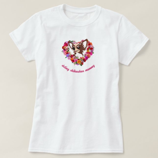 Camiseta cute doting chihuahua mummy roses love heart (Diseño del anverso)