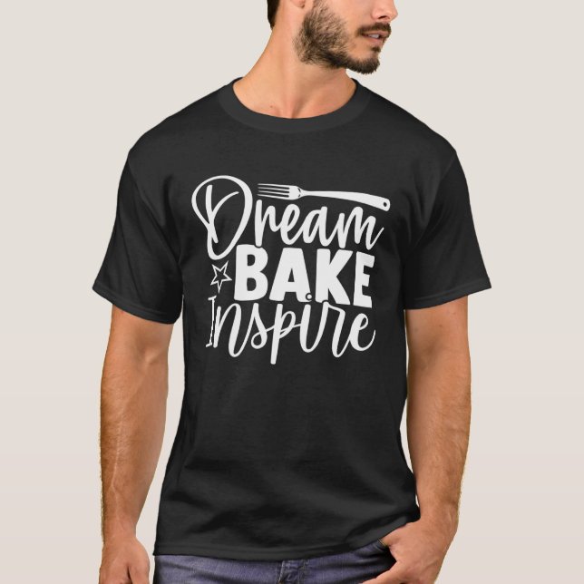 Camiseta Cute Dream Bake Inspire Dreaming Baking Inspiratio (Anverso)