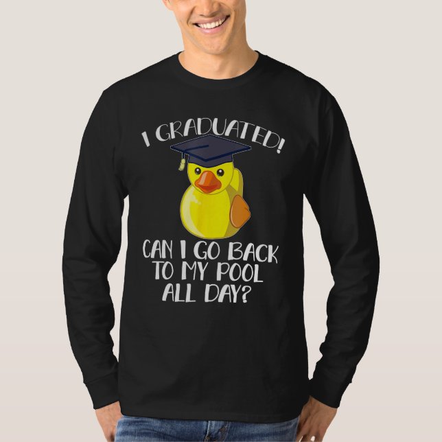 Camiseta Cute duck I graduated Can i go back to my pool all (Anverso)