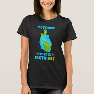 Camiseta Cute Earth Day 2022 Go Planet It's Your Earth Day