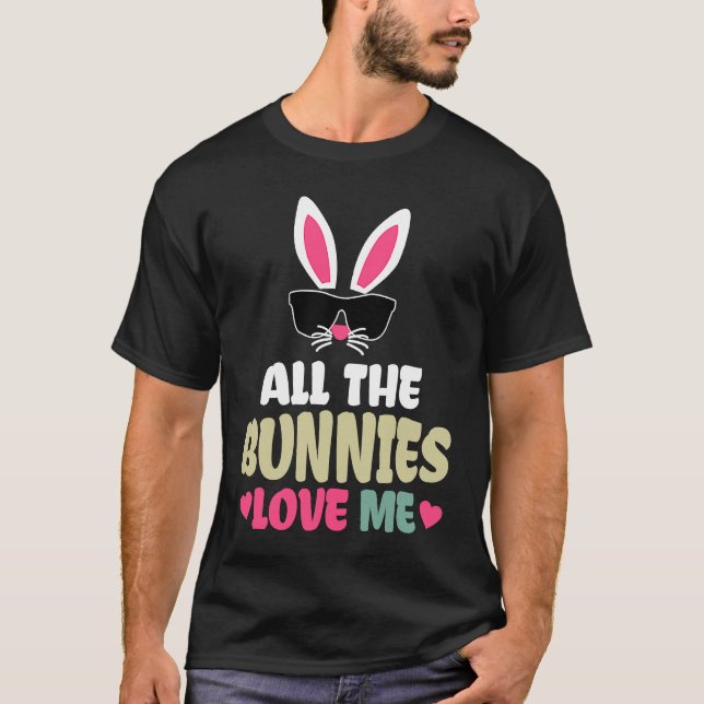 Camiseta Cute Easter All The Bunnies Love Me   For Girl Kid (Anverso)