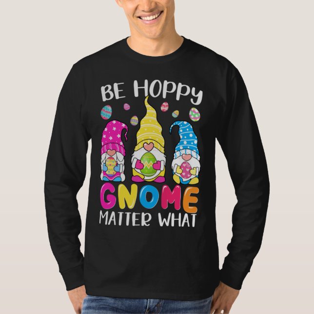 Camiseta Cute Easter Be Happy Gnome Matter What Spring East (Anverso)