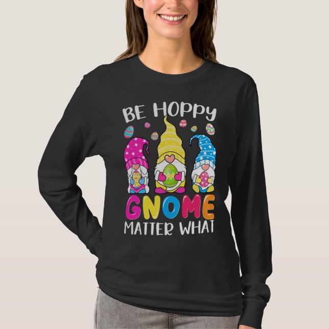 Camiseta Cute Easter Be Happy Gnome Matter What Spring East (Anverso)