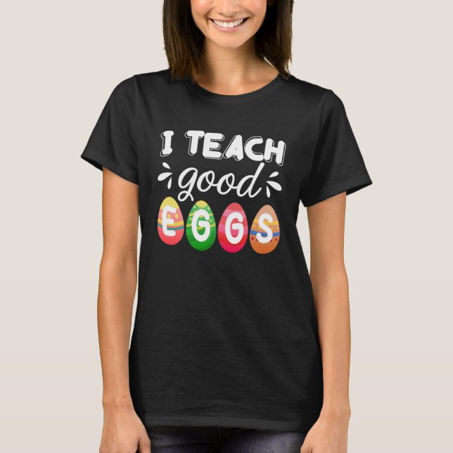 Camiseta Cute Easter Teacher  I Teach Good Eggs Easter Teac (Anverso)