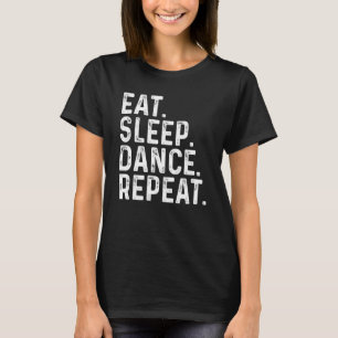 Camiseta Cute Eat Sleep Dance Repetir diseño Hombres Mujere