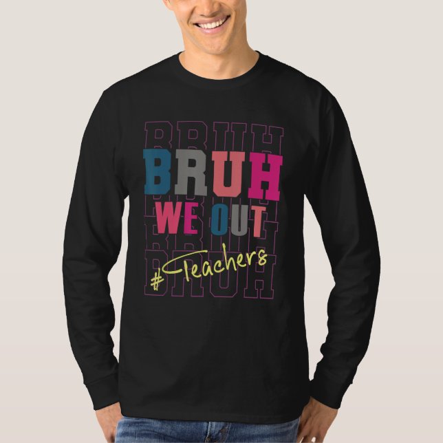 Camiseta Cute End Of School Year Teacher Summer Bruh We Out (Anverso)