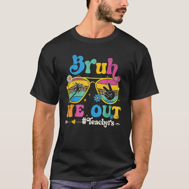Camiseta Cute End Of School Year Teacher Summer Bruh We Out (Anverso)