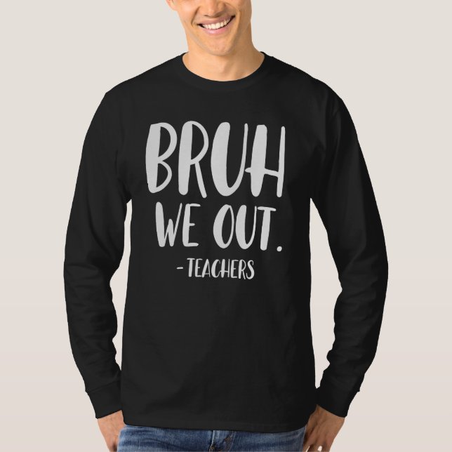 Camiseta Cute End Of School Year Teacher Summer Bruh We Out (Anverso)
