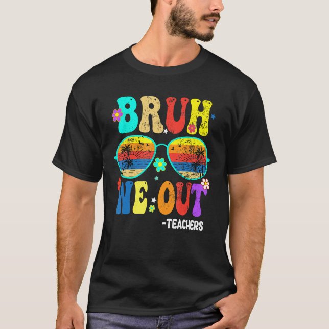 Camiseta Cute End Of School Year Teacher Summer Bruh We OUT (Anverso)